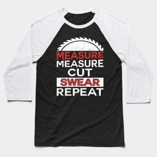 measure measure cut swear repeat Baseball T-Shirt